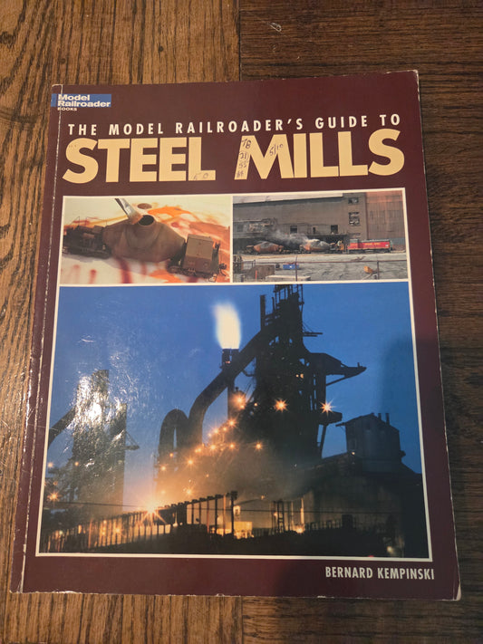 Model Railroader 12435 - The Model Railroader's Guide to Steel Mills